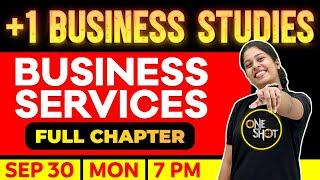 PLUS ONE BUSINESS STUDIES | BUSINESS SERVICES | FULL CHAPTER | EXAM WINNER +1