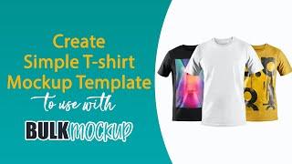 How to Create Simple Mockup template from Blank T-shirt Images to use with Bulk Mockup |