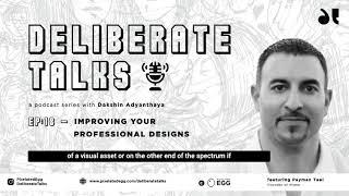 Deliberate Talks Ft. Payman Taei - Improving Professional Designs | Pixelated Egg Content Series