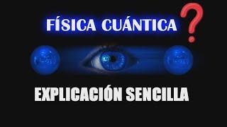 ¿Qué es la Física Cuántica? explicación para principiantes