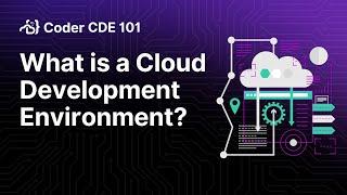 What is a Cloud Development Environment? | Cloud Development Environments 101 Series