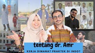 TENTANG dr. AMR | PRAKTEK DI INDONESIA? | KERJA DIMANA?