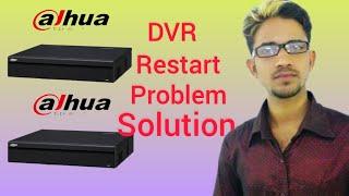 DVR automatic restart problem | Dahua CCTV automatic restart problem