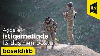 Ağdərə istiqamətində 13 düşmən postu boşaldılıb