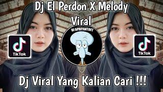 DJ EL PERDON X MELODY VIRAL TIK TOK TERBARU 2022 YANG KALIAN CARI