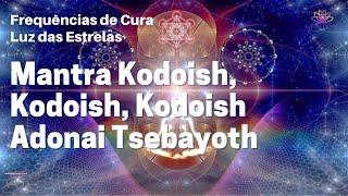 Kodoish Mantra, Kodoish, Kodoish Adonai Tsebayoth - Protection and Divine Love.