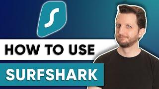 How to Use Surfshark! Quick Guide To Learn Features