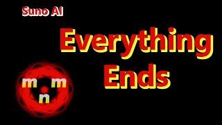  "Everything Ends" - AI Song (3m10s) crafted with Suno AI  #aisong #aisongs #aimusic
