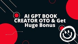 Ai GPT Book Creator OTO - Ai GPT Book Creator OTOs + AiGPT Book Creator OTO