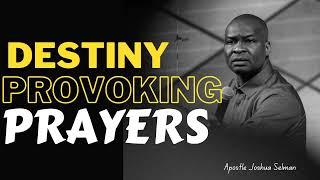 Destiny Provoking Prayers by Apostle Joshua Selman