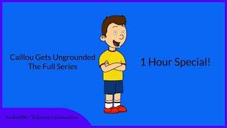 Caillou Gets Ungrounded: The Full Series (1 Hour Special)