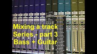 Mixing a track in Pro Tools  series - Part 3 bass + Guitar