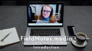 Welcome to FieldNotes.media with Jannet Walsh!