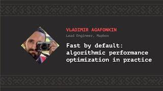 Fast by default: algorithmic performance optimization, Vladimir Agafonkin [CSS-Minsk-JS 2019]