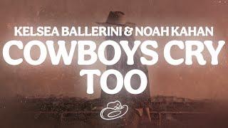 Kelsea Ballerini, Noah Kahan - Cowboys Cry Too (Lyrics)