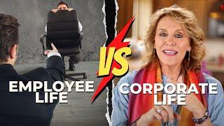 What are the differences between employee life and corporate life?