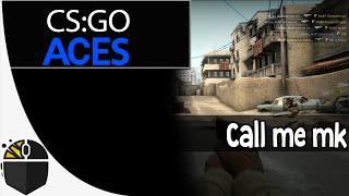 CS:GO Aces - Call me mk