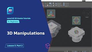 3D Manipulations - nanoCAD 3D Modeling Module Tutorial - Lesson 5. Part 2