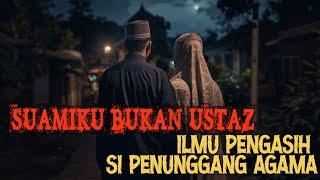 MEREMANGSUAMIKU BUKAN USTAZ : ILMU PENGASIH SI PENUNGGANG AGAMA