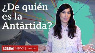 Qué países reclaman soberanía en la Antártida y por qué | BBC Mundo