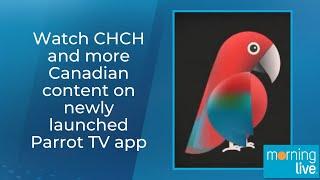 Watch CHCH and more Canadian content on newly launched Parrot TV app