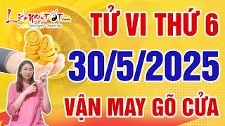Tử Vi Hàng Ngày 30/5/2025 Thứ 6 Chúc Mừng Con Giáp Vận May Gõ Cửa Tiền Vàng Chảy Về Như Thác Lũ