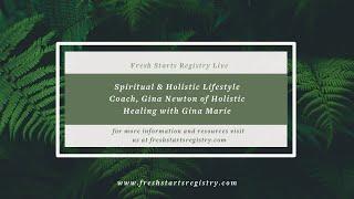 Fresh Starts Registry Live Interview with Spiritual and Holistic Life Coach Gina Newton