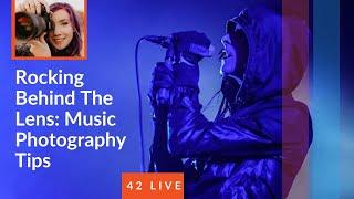 42 LIVE: "Rocking Behind The Lens: Music Photography Tips" ft. Anabel DFlux & SIGMA