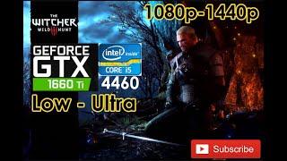 The Witcher 3 Performance Test | GTX 1660ti + i5 4460| 1080p-1440p | Low - Ultra