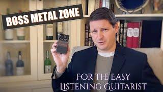 Boss Metal Zone - Distortion for the Easy Listening Guitar Player