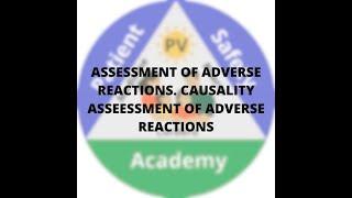 Assessment of adverse reactions. Causality  asseessment of adverse reactions.