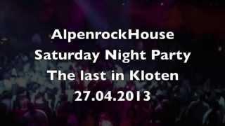 Alpenrock House The last Saturday Night Party in Kloten 27.04.2013 DJ Vicious