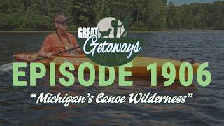 Great Getaways 1906 "Michigan's Canoe Wilderness" [Full Episode]