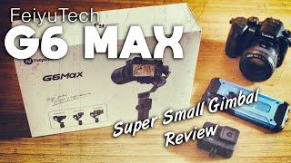 FeiyuTech G6 Max TINY Gimbal Review - Action Cams, Smartphones, Mirrorless Cameras - It does it ALL