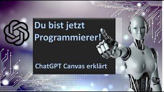 Auch DU bist jetzt ein Programmierer - ChatGPT Canvas macht es möglich.