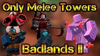 Only Melee Towers Badlands II Roblox Tower Defense Simulator