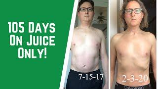 105 Day Juice Feast - Weight Loss - What I Experienced!