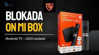 How to Install Blokada on Mi Box (Android TV) | 2025 Step-by-Step Guide