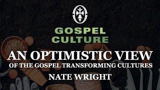 An Optimistic View Of The Gospel Transforming Cultures  - Nate Wright   Light Your World 2025