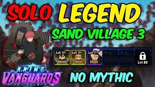 (NO MYTHIC) SOLO SAND VILLAGE LEGEND 3  | Anime Vanguard