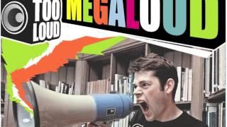 Far Too Loud - Megaloud