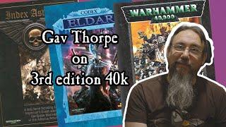 Gav Thorpe on 3rd edition 40k