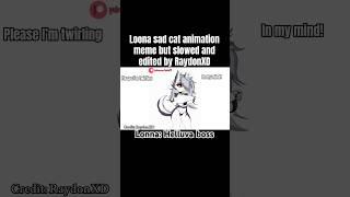 Loona Sad cat animation meme but slowed and edited. #shorts #loona #meme #cute #helluvaboss