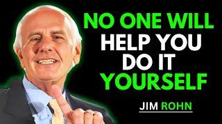 No One Will Help You, Do It Yourself | Jim Rohn Motivational Speech