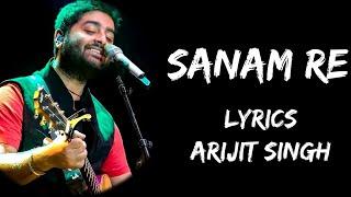 Sanam Re Sanam Re Tu Mera Sanam Hua Re Full Song (Lyrics) - Arijit Singh | Lyrics Tube