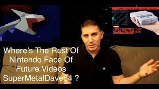 Where’s The Rest Of Those Face Of Future Videos Huh, SuperMetalDave64 ?