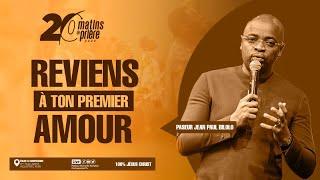 REVIENS À TON PREMIER AMOUR • PST JEAN PAUL BILOLO_ 20 MATINS DE PRIÈRE JOUR 5