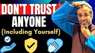 Don’t trust anyone (including yourself)