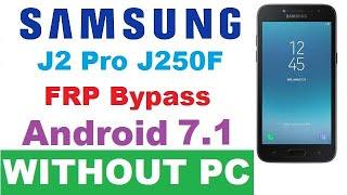 Samsung J2 pro J250F FRP  Bypass Android 7.1.1- 2020 WITHOUT PC