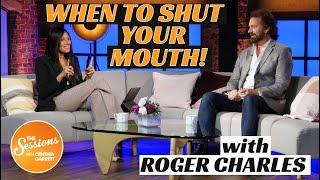 WHEN TO SHUT YOUR MOUTH with ROGER CHARLES - Cynthia Garrett - The Sessions Episode 98